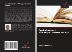 Cover-Bild zum Titel 'Spekulowane i zobiektywizowane zasady' von 'Roshan Adhikari'
