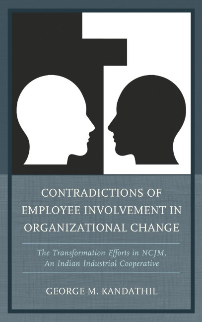 Contradictions of Employee Involvement in Organizational Change - George M. Kandathil