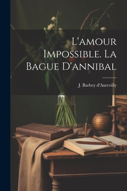 L'amour Impossible. La Bague D'annibal - 