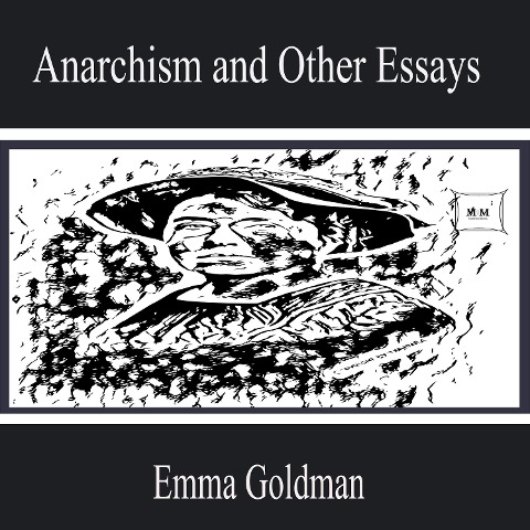Anarchism and Other Essays - Emma Goldman