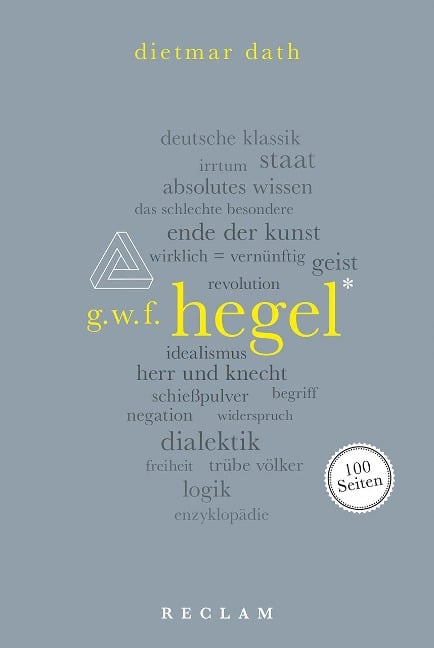 Hegel. 100 Seiten - Dietmar Dath