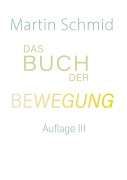 Cover-Bild zum Titel 'Das Buch der Bewegung' von 'Martin Schmid'