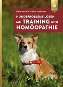 Cover-Bild zum Titel 'Hundeprobleme lösen mit Training und Homöopathie' von 'Liane Rauch, Christina Landmann'