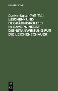 Cover-Bild zum Titel 'Leichen- und Begräbnispolizei in Bayern nebst Dienstanweisung für die Leichenschauer' von ''