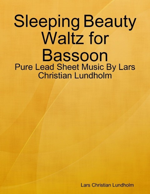 Sleeping Beauty Waltz for Bassoon - Pure Lead Sheet Music By Lars Christian Lundholm - Lars Christian Lundholm