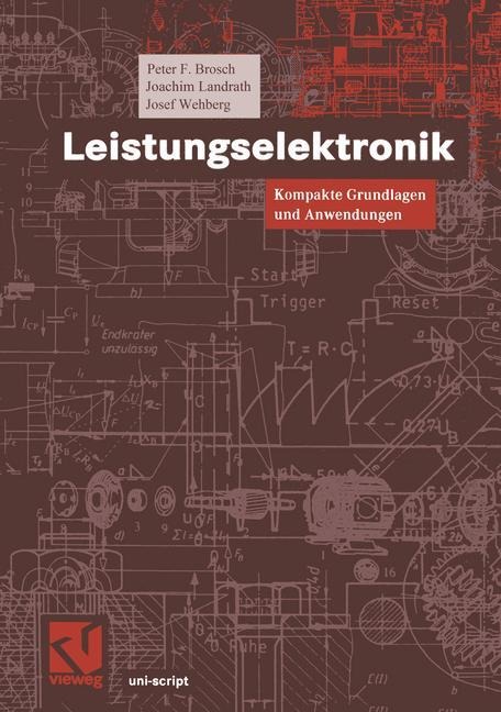 Leistungselektronik - Peter F. Brosch, Josef Wehberg, Joachim Landrath