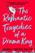Cover-Bild zum Titel 'The Romantic Tragedies of a Drama King' von 'Harry Trevaldwyn'