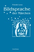 Cover-Bild zum Titel 'Bildsprache der Märchen' von 'Friedel Lenz'