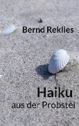 Haiku aus der Probstei - Bernd Reklies