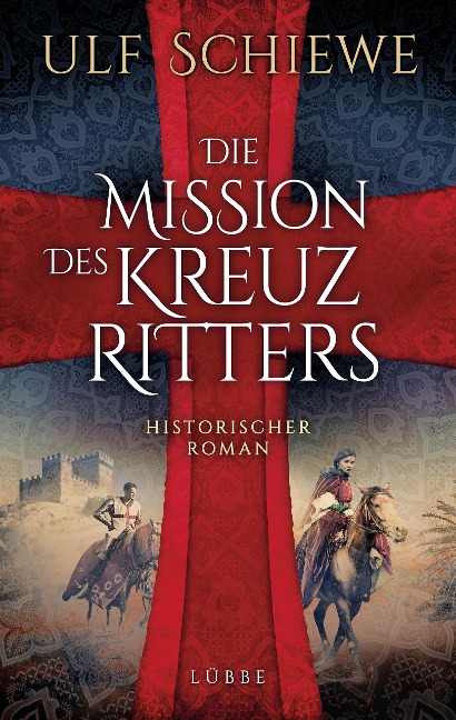 Die Mission des Kreuzritters - Ulf Schiewe