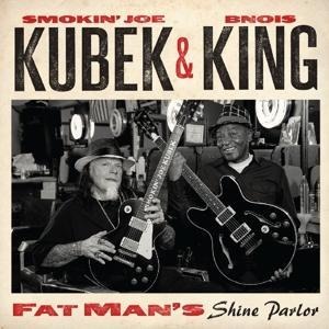 Fat Man's Shine Parlor - Smokin' Joe Kubek & Bnois King