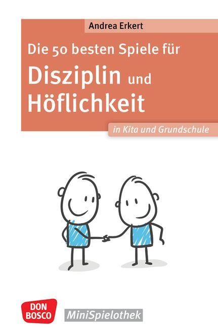 Die 50 besten Spiele für Disziplin und Höflichkeit in Kita und Grundschule - Andrea Erkert