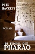 Cover-Bild zum Titel 'Im Tempel des Pharao: Roman' von 'Pete Hackett'