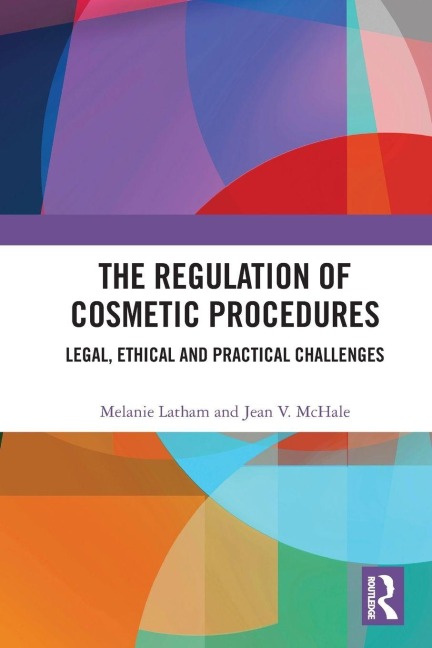 The Regulation of Cosmetic Procedures - Melanie Latham, Jean Mchale