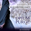 The Opium Purge Lib/E - Elizabeth Bailey