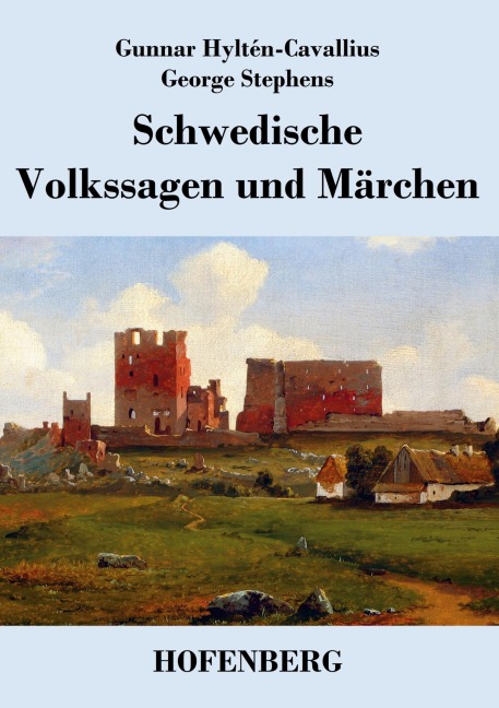 Schwedische Volkssagen und Märchen - Gunnar Hyltén-Cavallius, George Stephens