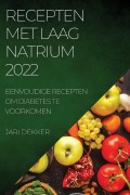 Cover-Bild zum Titel 'RECEPTEN MET LAAG NATRIUM 2022' von 'Jari Dekker'