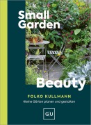 Cover-Bild zum Titel 'Small Garden Beauty' von 'Folko Kullmann'