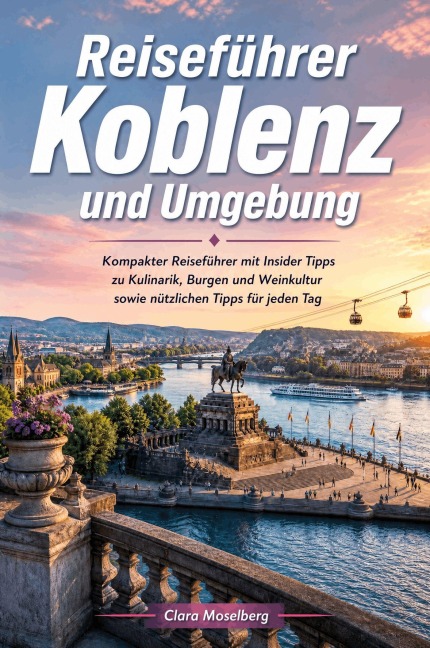 Reiseführer Koblenz und Umgebung - Clara Moselberg