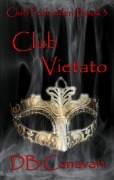 Cover-Bild zum Titel 'Club Vietato (Club Forbidden Book 3)' von 'Db Canavan'