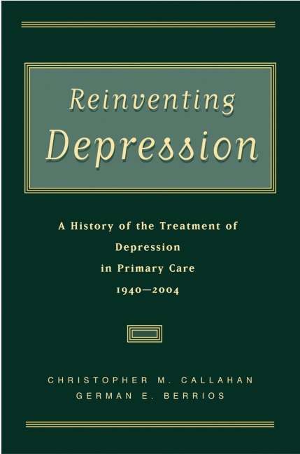 Reinventing Depression - Christopher M. M. D. Callahan, German E. M. D. Berrios