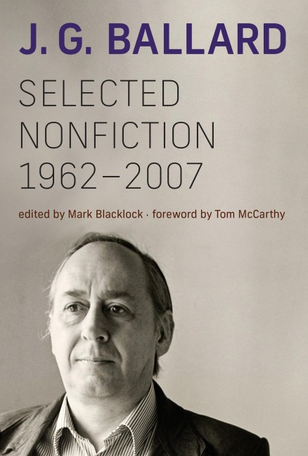 Selected Nonfiction, 1962-2007 - J G Ballard