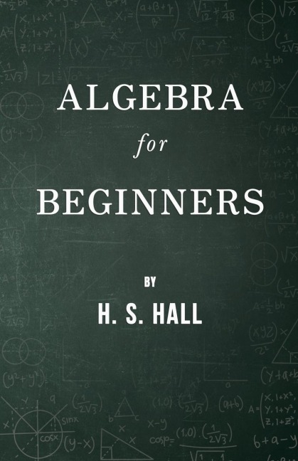 Algebra for Beginners - H. S. Hall