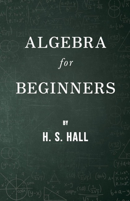 Algebra for Beginners - H. S. Hall
