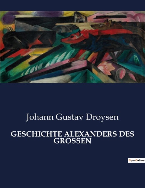 GESCHICHTE ALEXANDERS DES GROSSEN - Johann Gustav Droysen