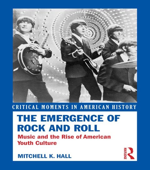 The Emergence of Rock and Roll - Mitchell K. Hall