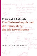 Der Christus-Impuls und die Entwicklung des Ich-Bewusstseins - Rudolf Steiner