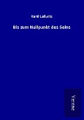 Cover-Bild zum Titel 'Bis zum Nullpunkt des Seins' von 'Kurd Laßwitz'