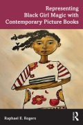 Cover-Bild zum Titel 'Representing Black Girl Magic with Contemporary Picture Books' von 'Raphael E. Rogers'