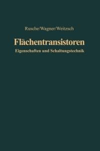 Flächentransistoren - Georg Rusche, Karl Wagner, Fritz Weitzsch