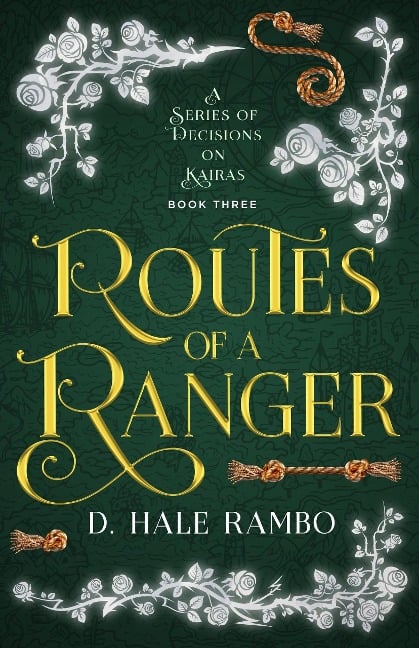 Routes of a Ranger (A Series of Decisions on Kairas, #3) - D. Hale Rambo