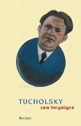 Tucholsky zum Vergnügen - 