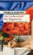 Cover-Bild zum Titel 'Die Leidenschaft der Hugenottin' von 'Cornelia Wusowski'