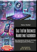 Das TikTok Business Marketing Fachbuch: Verkaufssteigerung durch Kurzvideos - Heinz Duthel