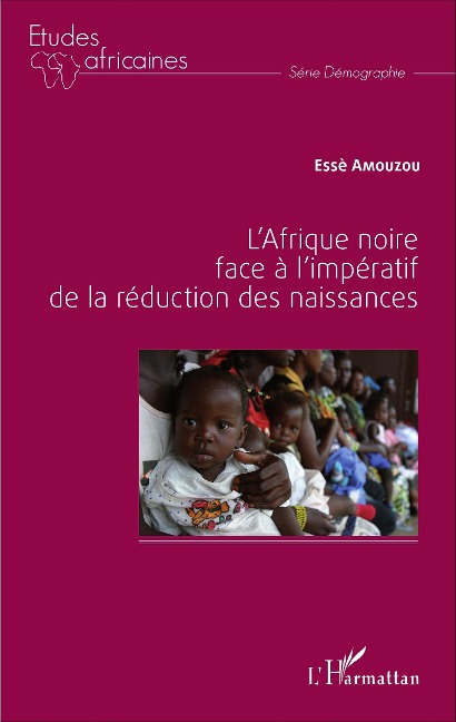 L'Afrique noire face à l'impératif de la réduction des naissances - Amouzou Esse Amouzou
