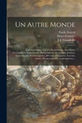 Cover-Bild zum Titel 'Un autre monde: Transformations, visions, incarnations, ascensions, locomotions, explorations, pérégrinations, excursions,' von ''