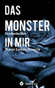 Cover-Bild zum Titel 'Das Monster in mir - Psychothriller' von 'Stacie Letizia Strauch'