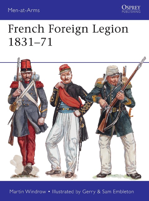 French Foreign Legion 1831-71 - Martin Windrow