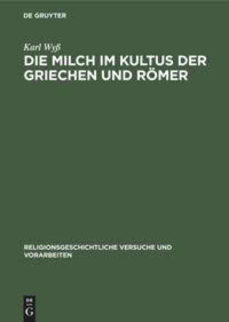 Die Milch im Kultus der Griechen und Römer - Karl Wyß