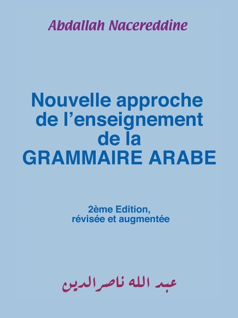 Nouvelle approche de l'enseignement de la GRAMMAIRE ARABE - Abdallah Nacereddine