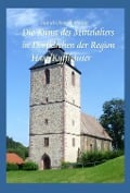 Die Kunst des Mittelalters in Dorfkirchen der Region Harz-Kyffhäuser - Dietrich Christian Kuczera