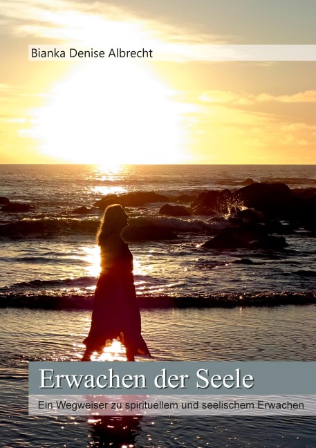 Erwachen der Seele - Bianka Denise Albrecht