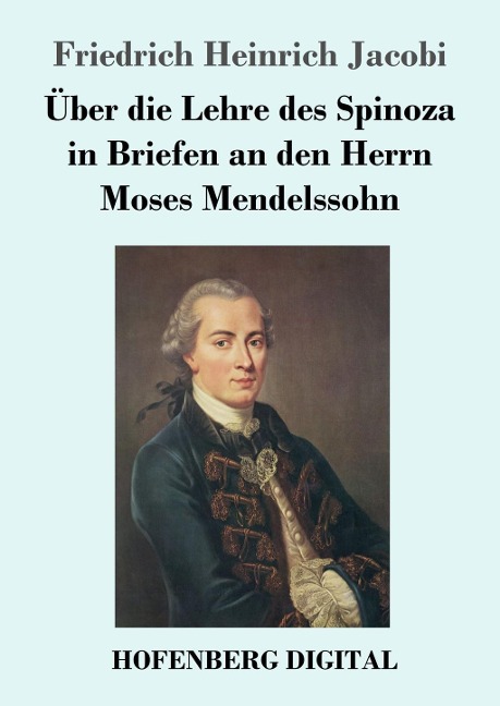 Über die Lehre des Spinoza in Briefen an den Herrn Moses Mendelssohn - Friedrich Heinrich Jacobi