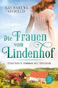 Die Frauen vom Lindenhof - Zusammen können wir träumen - Katharina Oswald