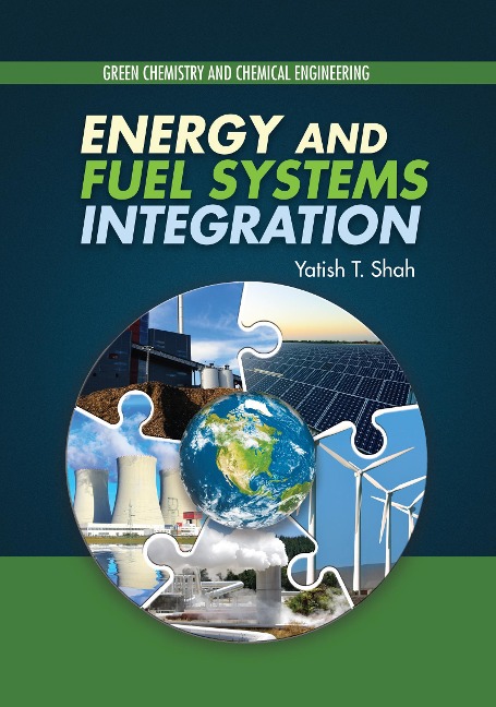 Energy and Fuel Systems Integration - Yatish T. Shah