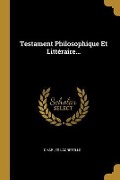 Cover-Bild zum Titel 'Testament Philosophique Et Littéraire...' von 'Charles Lacretelle'
